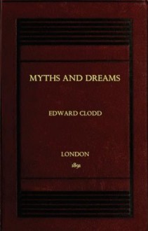 Myths and Dreams - Edward Clodd, Digital Text Publishing Co.