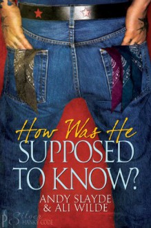 How Was He Supposed to Know? - Ali Wilde, Andy Slayde