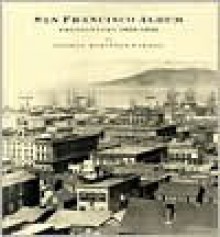 San Francisco Album: Photographs 1854-1856 - George Robinson Fardon, Jeffrey Fraenkel