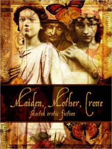 Maiden, Mother, Crone - Angela Caperton