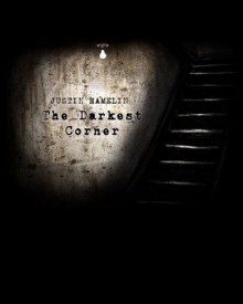 The Darkest Corner - Justin Hamelin