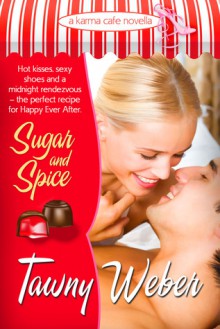 Sugar and Spice: A Karma Cafe Novella - Tawny Weber