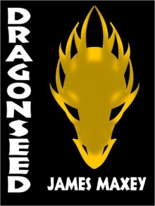 Dragonseed - James Maxey