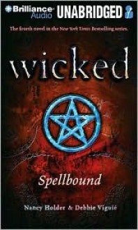 Wicked: Spellbound - Nancy Holder, Debbie Viguié, Cassandra Morris