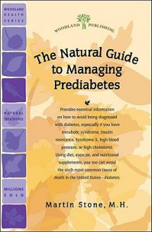 Managing Prediabetes: The Natural Guide to (Woodland Health Series) - Martin Stone