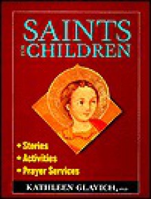 Saints for Children: Stories, Activities, Prayer Services - Mary Kathleen Glavich, Kathleen Glavich