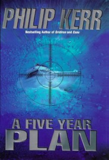 A Five-Year Plan - Philip Kerr