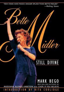 Bette Midler: Still Divine - Mark Bego