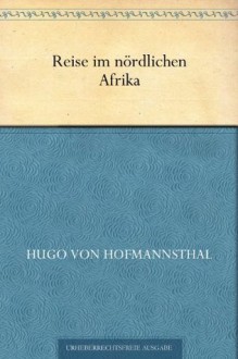 Reise im nördlichen Afrika (German Edition) - Hugo von Hofmannsthal