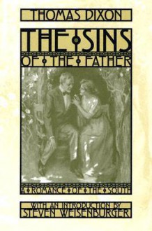 The Sins of the Father: A Romance of the South - Thomas Dixon Jr., Steven Weisenburger