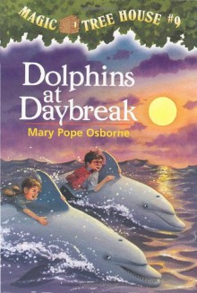 Dolphins at Daybreak (Magic Tree House, No. 9) - Mary Pope Osborne