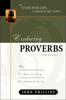 Exploring Proverbs, Volume 1 - John Phillips