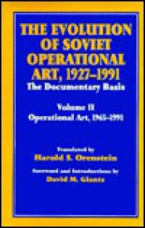 The Evolution of Soviet Operational Art, 1927-1991: The Documentary Basis: Volume 2 - Harold S. Orenstein, Harold S. Orenstien