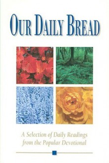 Our Daily Bread: A Selection of Daily Readings from the Popular Devotional - Thomas Nelson Publishers