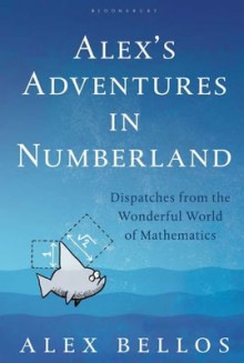 Alex's Adventures in Numberland - Alex Bellos