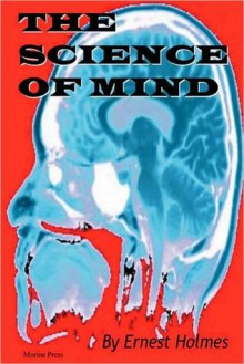 THE SCIENCE OF MIND - Ernest Holmes