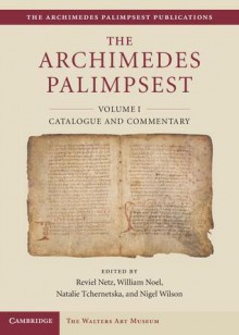 The Archimedes Palimpsest: Volume1, Catalogue and Commentary - Reviel Netz, William Noel, Nigel Wilson, Natalie Tchernetska