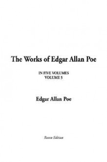 The Works Of Edgar Allan Poe (V. 5) - Edgar Allan Poe