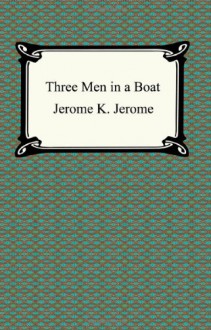 Three Men in a Boat - Jerome K. Jerome