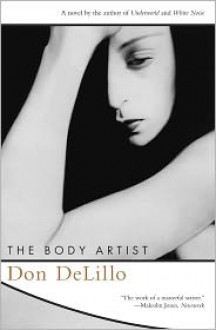 The Body Artist: A Novel - Don DeLillo