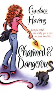 Charmed and Dangerous - Candace Havens