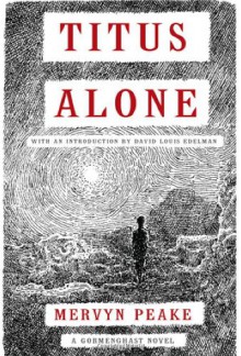 Titus Alone - Mervyn Peake, David Louis Edelman