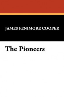 The Pioneers - James Fenimore Cooper