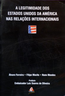 A Legitimidade dos Estados Unidos da América nas Relações Internacionais - Álvaro Ferreira, Filipe Mocito, Nuno Mendes