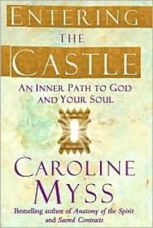 Entering the Castle - Caroline Myss, Ken Wilber