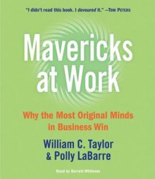 Mavericks At Work (Audio) - William C. Taylor, Barrett Whitener