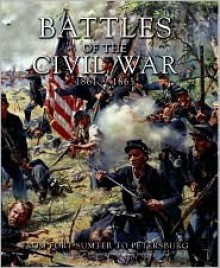 Battles of the Civil War, 1861-1865: From Fort Sumter to Petersburg - Kevin J. Dougherty, Chris McNab, Martin J. Dougherty