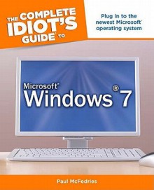 The Complete Idiot's Guide to Microsoft Windows 7 - Paul McFedries