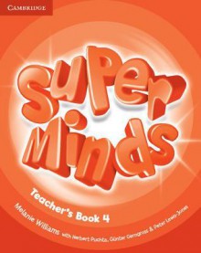 Super Minds Level 4 Teacher's Book - Melanie Williams, Herbert Puchta, Günter Gerngross