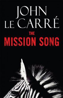 The Mission Song: A Novel - John le Carré