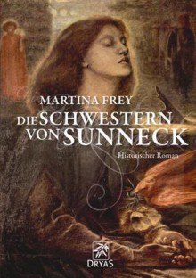 Die Schwestern von Sunneck - Martina Frey