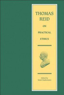 Thomas Reid on Practical Ethics - Thomas Reid, Knud Haakonssen