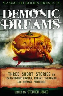 Mammoth Books Presents Demonic Dreams: Three Stories by Christopher Fowler, Robert Shearman and Norman Partridge - Christopher Fowler, Norman Partridge, Robert Shearman