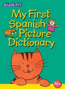 My First Spanish Picture Dictionary My First Spanish Picture Dictionary - Irene Yates, Nick Sharratt