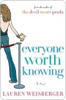 Everyone Worth Knowing - Lauren Weisberger