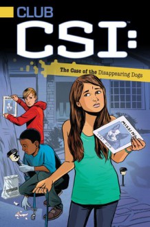 The Case of the Disappearing Dogs (Club CSI #3) - David Lewman