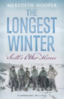 Longest Winter: Scott's Other Heroes - Meredith Hooper