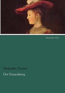 Der Frauenkrieg - Alexandre Dumas