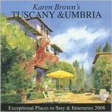 Karen Brown's Tuscany & Umbria: Exceptional Places to Stay & Itineraries - Nicole Franchini