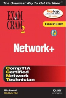 Network+ Exam Cram 2 (Exam Cram N10-002) - Mike Harwood, Ed Tittel