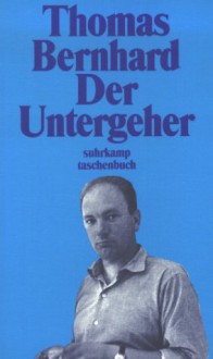 Der Untergeher - Thomas Bernhard