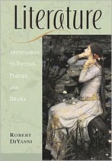 Literature: Approaches to Fiction, Poetry, and Drama - Hardcover - Robert DiYanni