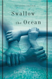 Swallow the Ocean: A Memoir - Laura Flynn