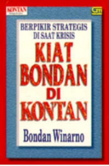 Kiat Bondan Di Kontan: Berpikir Strategis Di Saat Krisis - Bondan Winarno