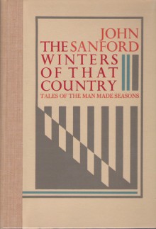 The Winters of That Country: Tales of the Man-Made Seasons - John B. Sanford