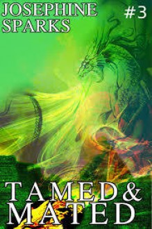 Tamed And Mated (#3) - Josephine Sparks